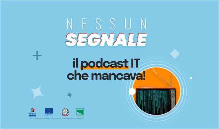 Nessun Segnale, il podcast IT che mancava: su fondo azzurro un vecchio televisore con lo schermo pieno di disturbo verde, dentro un cerchio arancione. In basso i marchi del cofinanziamento europeo